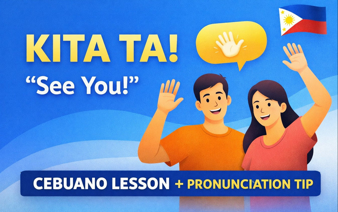 Kita Ta! How to Say “See You” in Cebuano (Plus Pronunciation Tip)